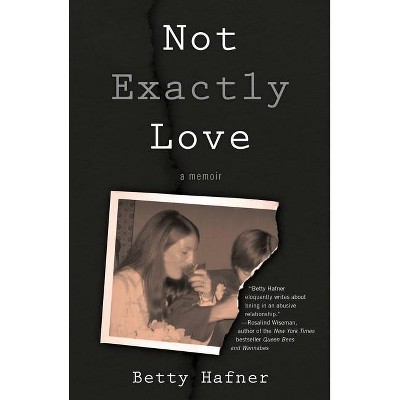 Not Exactly Love - by  Betty Hafner (Paperback)