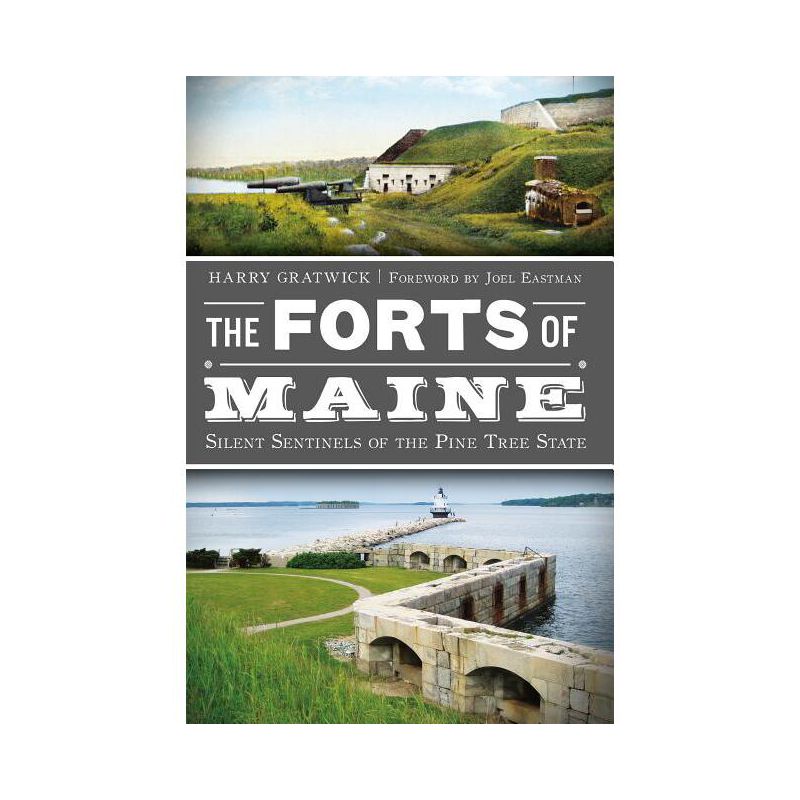 The Forts of Maine: Silent Sentinels of the Pine Tree State - (Military) by  Harry Gratwick (Paperback), 1 of 2
