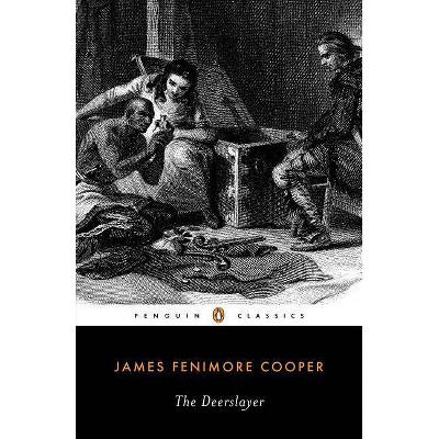 The Deerslayer - (Penguin Classics) by  James Fenimore Cooper (Paperback)