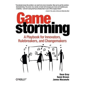 Gamestorming - by  Gray & Sunni Brown & James Macanufo (Paperback) - 1 of 1