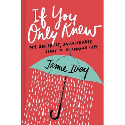 If You Only Knew - by  Jamie Ivey (Hardcover)