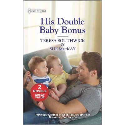 His Double Baby Bonus - by  Teresa Southwick & Sue MacKay (Paperback)