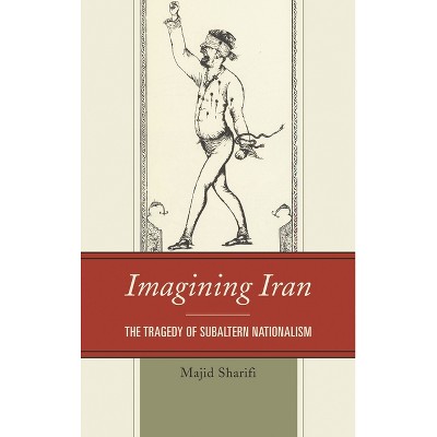 Imagining Iran - by  Majid Sharifi (Hardcover)