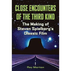 Close Encounters of the Third Kind - (Applause Books) by  Ray Morton (Paperback) - 1 of 1