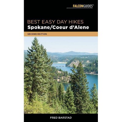 Best Easy Day Hikes Spokane/Coeur d'Alene - 2nd Edition by  Fred Barstad (Paperback)