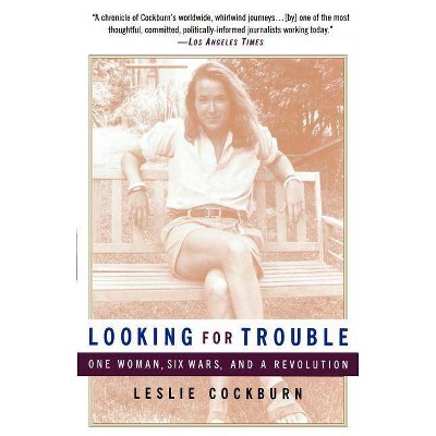 Looking for Trouble - by  Leslie Cockburn (Paperback)