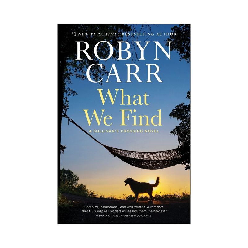 What We Find - (Sullivan&#39;s Crossing, 1) by Robyn Carr (Paperback), 1 of 2