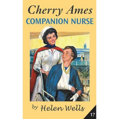 Cherry Ames, Companion Nurse - (Cherry Ames Nurse Stories) by  Helen Wells (Paperback)