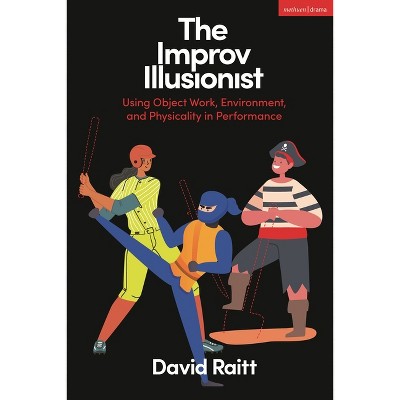 The Improv Illusionist - by  David Raitt (Hardcover)