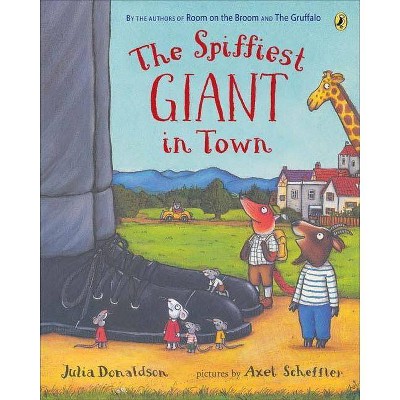 The Spiffiest Giant in Town - by  Julia Donaldson (Paperback)