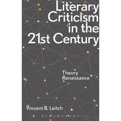 Literary Criticism in the 21st Century - by  Vincent B Leitch (Paperback)