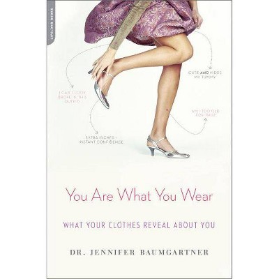 You Are What You Wear - by  Jennifer Baumgartner (Paperback)