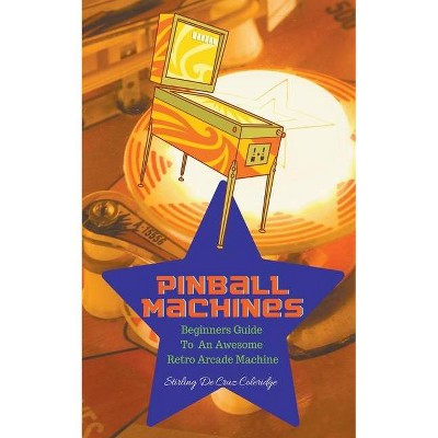 Pinball Machines - by  Stirling de Cruz Coleridge (Paperback)