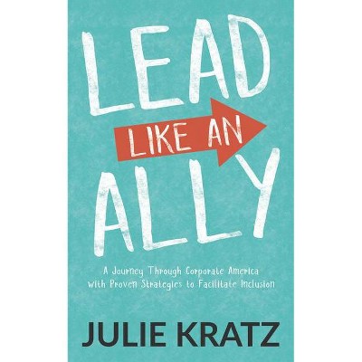 Lead Like an Ally - by  Julie Kratz (Paperback)