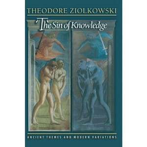 The Sin of Knowledge - by  Theodore Ziolkowski (Hardcover) - 1 of 1