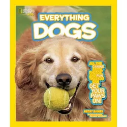 National Geographic Kids Everything Dogs - by  Becky Baines (Paperback)