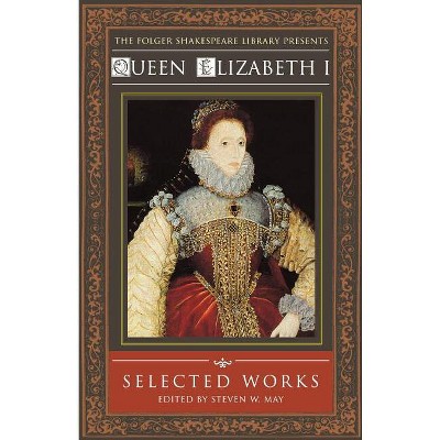 Queen Elizabeth I - (Folger Shakespeare Library) by  Steven W May (Paperback)