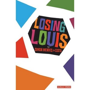 Losing Louis - (Modern Plays) by  Simon Mendes Da Costa (Paperback) - 1 of 1