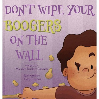 Don't Wipe Your Boogers on the Wall - by  Marilyn Bricklin Lebovitz (Hardcover)