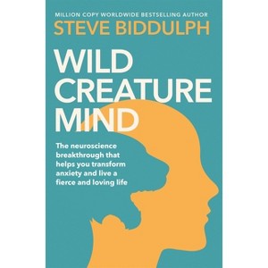Wild Creature Mind - by  Steve Biddulph (Paperback) - 1 of 1