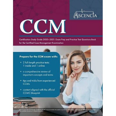 CCM Certification Study Guide 2020-2021 - by  Ascencia Nursing Exam Prep Team (Paperback)