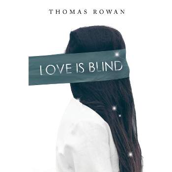 Love is Blind - by  Thomas Rowan (Paperback)