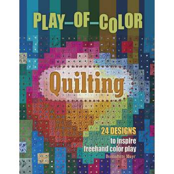 Play-Of-Color Quilting - by  Bernadette Mayr (Hardcover)