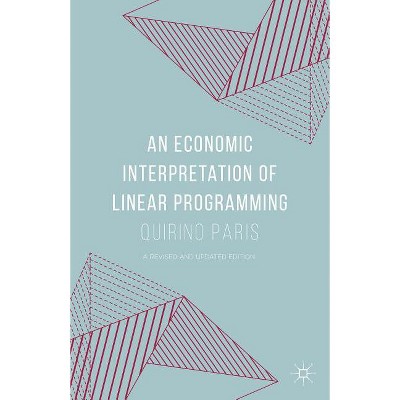 An Economic Interpretation of Linear Programming - by  Quirino Paris (Hardcover)