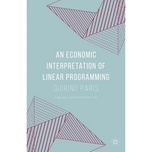 An Economic Interpretation of Linear Programming - by  Quirino Paris (Hardcover) - 1 of 1