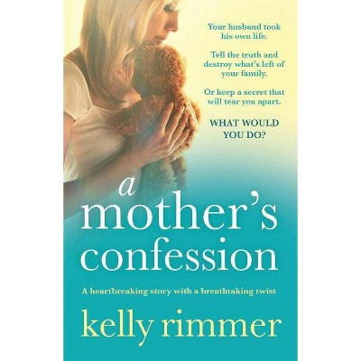 A Mother's Confession - by  Kelly Rimmer (Paperback)