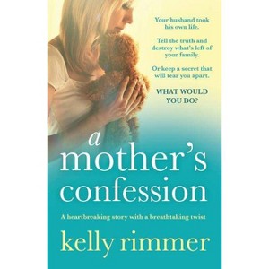 A Mother's Confession - by  Kelly Rimmer (Paperback) - 1 of 1