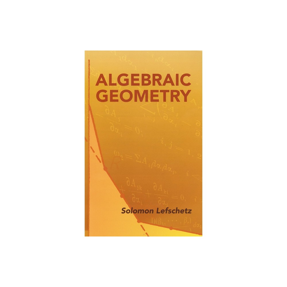 Algebraic Geometry - (Dover Books on Mathematics) by Solomon Lefschetz (Paperback)