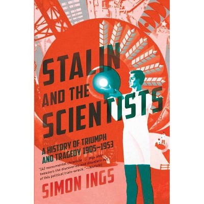 Stalin and the Scientists - by  Simon Ings (Hardcover)