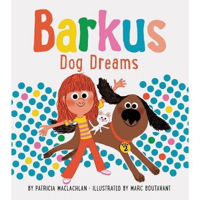Barkus Dog Dreams - by  Patricia MacLachlan (Hardcover)