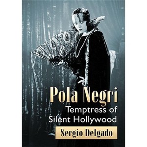 Pola Negri - by  Sergio Delgado (Paperback) - 1 of 1