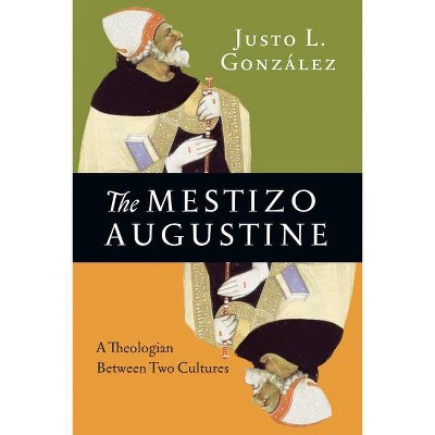 The Mestizo Augustine - by  Justo L González (Paperback)