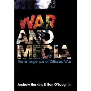 War and Media - by  Andrew Hoskins & Ben O'Loughlin (Paperback) - 1 of 1