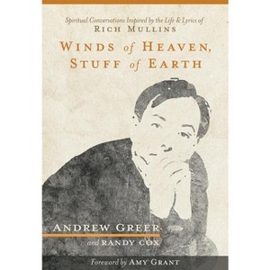 Winds of Heaven, Stuff of Earth - by  Andrew Greer & Randy Cox (Paperback) - 1 of 1
