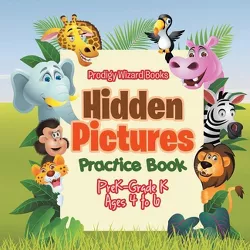 Hidden Pictures Practice Book PreK-Grade K - Ages 4 to 6 - by  Prodigy (Paperback)