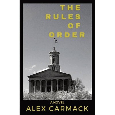 The Rules of Order - by  Alex Carmack (Paperback)