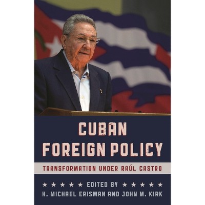Cuban Foreign Policy - by  H Michael Erisman & John M Kirk (Paperback)