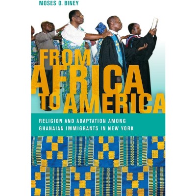 From Africa to America - (Religion, Race, and Ethnicity) by  Moses O Biney (Hardcover)