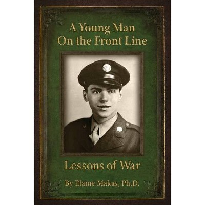 A Young Man on the Front Line - by  Elaine Makas (Paperback)