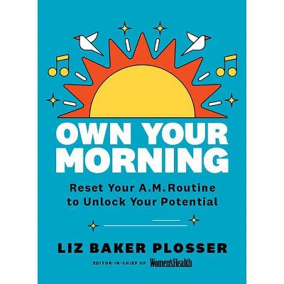 Own Your Morning - by  Liz Baker Plosser (Hardcover)