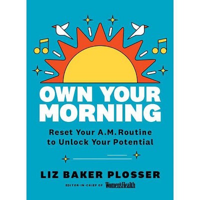 Own Your Morning - by  Liz Baker Plosser (Hardcover)