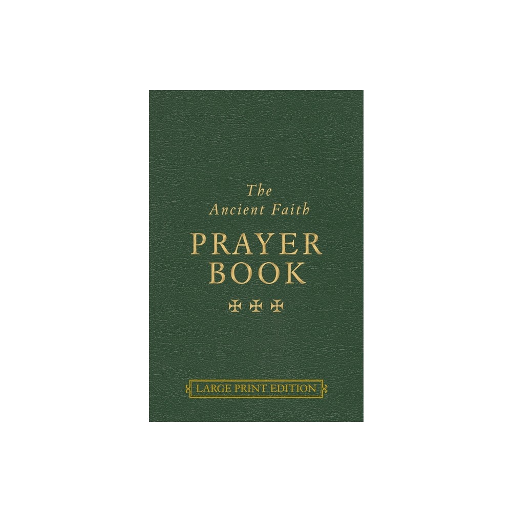 The Ancient Faith Prayer Book Large Print Edition - by Vassilios Papavassiliou (Paperback)