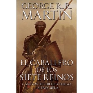 El Caballero de Los Siete Reinos / Knight of the Seven Kingdoms - (A Vintage Español Original) by  George R R Martin (Paperback) - 1 of 1
