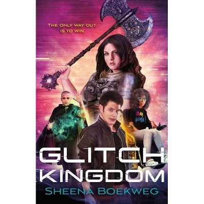 Glitch Kingdom - by  Sheena Boekweg (Hardcover)