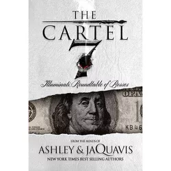 The Cartel 7: Illuminati: Roundtable of the Bosses (Ashley and JaQuavis) - by Ashley and JaQuavis (Paperback)