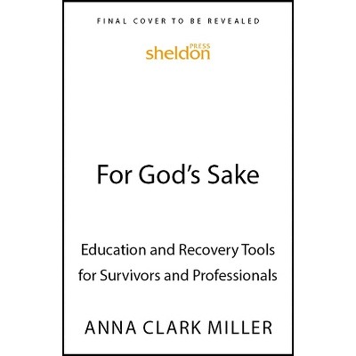 For God's Sake - by  Anna Clark Miller (Paperback)